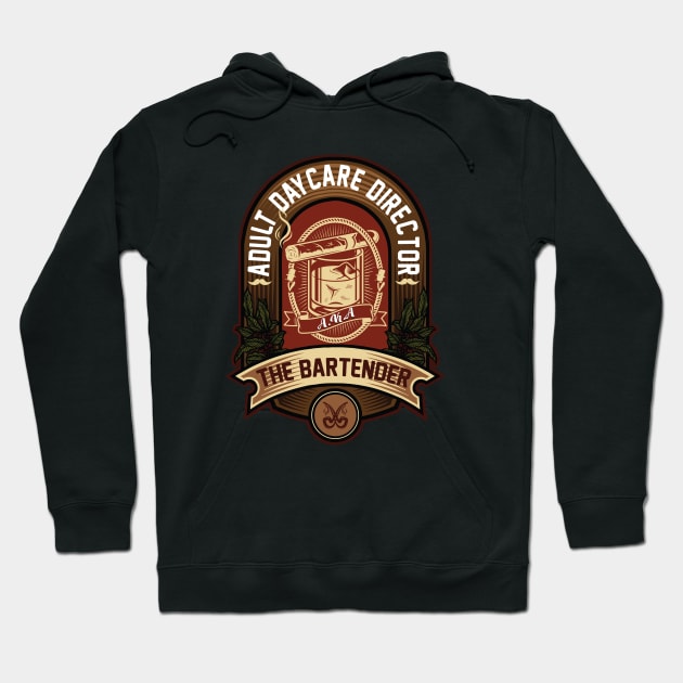 Adult Daycare Director AKA The Bartender Hoodie by Ghost Of A Chance 